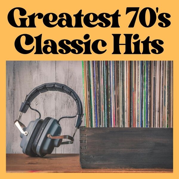 Greatest 70's Classic Hits (2023) Greatest 70's Classic Hits (2023)
